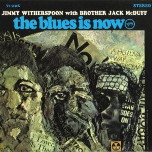 Jimmy Witherspoon Blues Is Now